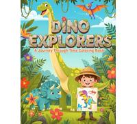 Dino Explorers: A Journey Through Time Coloring Book
