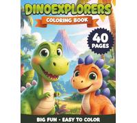 Dino Explorers Coloring Book: Cute Dinosaur Adventures for Kids Ages 3-8 | Easy, Bold & Simple Coloring Pages for Boys & Girls