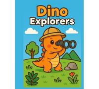 Dino Explorers Colouring Book for Kids: Adventure Activity Pages with Cute Dinosaur Scenes, Easy Outlines and Fun Printable Art for Creative Children