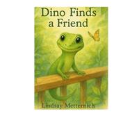 Dino Finds a Friend: Building trust & the power of quiet friendship (Dino and Friends)