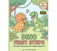 Dino First Steps: Vol. 1: A Mindful Coloring Book for Toddlers (Ages 2-4) - Featuring Rexy & Trike - Emotional Regulation and Fine Motor Skills Development (Dino First Steps: The Mindful Collection)