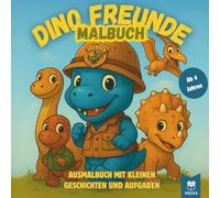 Dino Freunde Malbuch: Ausmalbuch mit kleinen Dinosaurier Geschichten und Aufgaben ab 4 Jahren