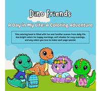 Dino Friends: A Day in My Life: A Coloring Adventure