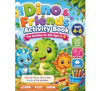 Dino & Friends Activity Book for Kids Ages 4-8: Coloring, Mazes, Dot to Dot, Puzzles & Fun Learning Activities for Boys and Girls