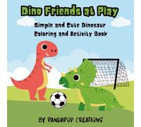 Dino Friends at Play: Simple and Cute Dinosaur Coloring and Activity Book