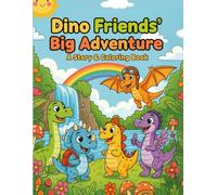 Dino Friends' Big Adventure A Story & Coloring Book