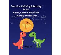 Dino Friends Coloring & Activity Book for Kids: Roar Into Fun with Dinosaur Coloring Pages and Exciting Activities for Young Kids