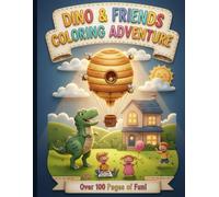Dino & Friends Coloring Adventure: 100+ Pages of Fun! Dinosaur, Kids, & Bee Hot Air Balloon Coloring Book for Ages 3-8: Get Ready for a ROARINGLY Good Time!