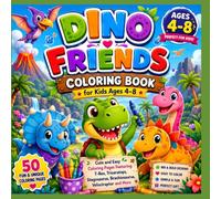 Dino Friends: Coloring Book for Kids Ages 4-8: Cute and Easy Coloring Pages Featuring T-Rex, Triceratops, Stegosaurus, Brachiosaurus, Velociraptor and More (Creative Adventures for Kids)