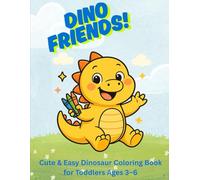 Dino Friends: Cute & Easy Dinosaur Coloring Book for Toddlers Ages 3-6
