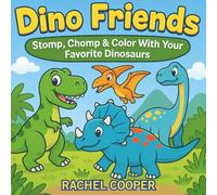 Dino Friends: Stomp, Chomp & Color With Your Favorite Dinosaurs