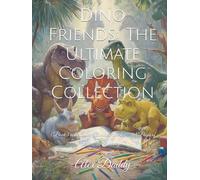 Dino Friends: The Ultimate Coloring Collection: (Book 5 in the Dino Adventure Series - 264 Pages of Roarsome Creativity!) (Everything You need for Kids)