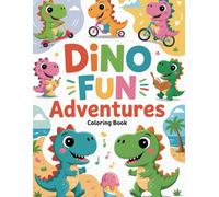 Dino Fun Adventures: A delightful coloring book with cute dinosaurs for children ages 3 to 7 - 75 exciting pages of fun, happy adventures, and endless creativity!