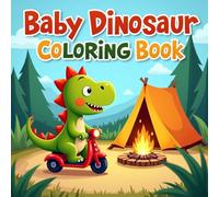 Dino Fun Time: Baby Dinosaur Coloring Book: A Collection of Happy, Easy-to-Color Baby Dinos for Boys and Girls Ages 3-16