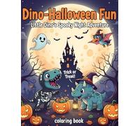 Dino-Halloween Fun: Little Dino’s Spooky Night Adventure Coloring Book