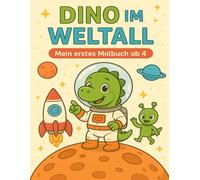 Dino im Weltall - Mein erstes Malbuch ab 4