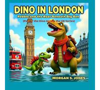 Dino in London - Pebble and the Roar Beneath Big Ben: Dinosaur across the UK Series ("Dino Across the UK")