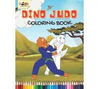 Dino Judo: A Thrilling Dinosaur Judo Themed Coloring Book for Young Martial Artists