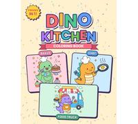 Dino Kitchen: Coloring Book for Kids Ages 3-8: 3 Books in 1 - Dino Baker, Dino Chef & Dino Food Truck