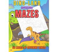 Dino-Land Adventure Mazes: Activity book of Mazes: 55 maze workbook for kids, fun and challenging