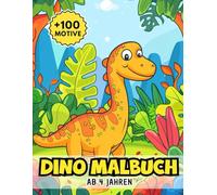 Dino Malbuch Ab 4 Jahren: Über 100 abwechslungsreiche Urzeit-Illustrationen mit freundlichen Riesenechsen - ideal für kleine Forscher und kreative Abenteuer