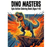 Dino Masters Coloring Book: Epic Action and Powerful Prehistoric Beasts Ages 4-8 (DinoVerse: The Complete Dinosaur Coloring Collection)