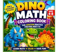 Dino Math Coloring Book: Fun Addition Practice for Kids Ages 4-8