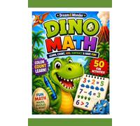 Dino Math: Preschool Math Workbook with Dinosaurs: Dinosaur Coloring Book, Counting, Addition, Subtraction and Fun Learning Activities for Ages 3-5 (Dino Adventures)