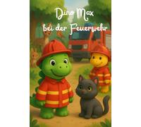 Dino Max bei der Feuerwehr (Dino Max und seine Abenteuer)