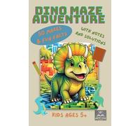Dino Maze Adventure: 50 puzzles with fun facts, notes, and solutions for kids age 5+