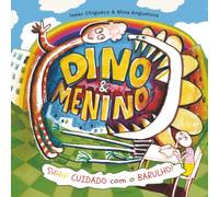 Dino & Menino: SHHH! CUIDADO com o BARULHO! (Os Livros do Isaac)