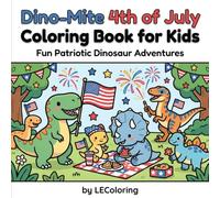 Dino-Mite 4th of July Coloring Book for Kids: Fun Patriotic Dinosaur Adventures