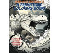 Dino-Mite Adventures: A Prehistoric Coloring Book for Kids Ages 4-8 With Over 50 pages of amazing illustrations and captivating dinosaur facts to color and discover!