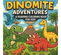 Dino-Mite Adventures: A Roaring Coloring Book for Kids