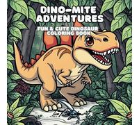 Dino-mite Adventures: Fun & Cute Dinosaur Coloring Book For Adults and Kids: Improve creativity, imagination and stress relief