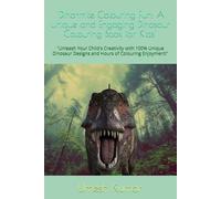 "Dino-mite Colouring Fun: A Unique and Engaging Dinosaur Colouring Book for Kids": "Unleash Your Child's Creativity with 100% Unique Dinosaur Designs and Hours of Colouring Enjoyment!"