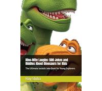 Dino-Mite Laughs: 500 Jokes and Riddles About Dinosaurs for Kids: The Ultimate Jurassic Joke Book for Young Explorers