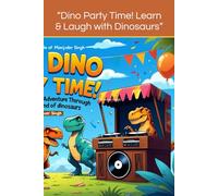 “Dino Party Time! Learn & Laugh with Dinosaurs”: “A Funny Rhyming Adventure Through the Land of Dinosaurs”