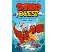 Dino Quest: The Trouble with Tyrannosaurs: What If Knights Rode Dinosaurs?