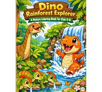Dino Rainforest Explorer: A Nature Coloring Book for Kids 5-8: Cool Dinosaurs Adventuring in Wild Jungles, Tropical Forests, and Caves | Fun Outdoor Activity Pages for Boys and Girls