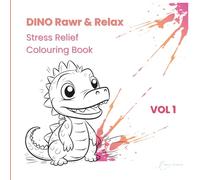 Dino Rawr & Relax - Vol. 1: Stress Relief Colouring Book for Adults and Teens - 48 Easy and Cute Dinosaur Designs to Help You Relax and Have Fun (Dino Rawr & Relax Stress Relief Colouring Book)