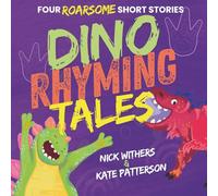 Dino Rhyming Tales: Four ROARSOME stories in one fantastic, beautifully illustrated book!