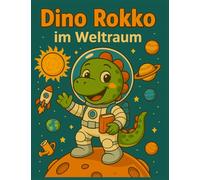 Dino Rokko im Weltraum: Ausmalbuch mit Rätseln und Abenteuern für Kinder ab 4