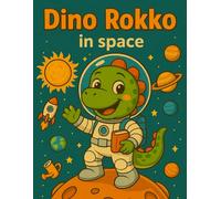 Dino Rokko in Space: Coloring Book with Puzzles and Adventures for Children Ages 4 and Up