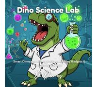 Dino Science Lab: Smart Dinosaurs Mixing Potions, Building Gadgets & Exploring Science!