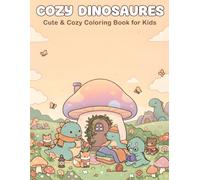 Dino Snuggles Bedtime Coloring Book: 50 Cute & Cozy Dinosaur Coloring Pages for Kids Ages 4-12 | Bold & Easy Designs Featuring Adorable Kawaii Dinosaurs and Cozy Adventures