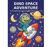 Dino Space Adventure: An Out-of-This-World Coloring Book for Kids Ages 4-7