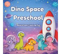Dino Space Preschool: A Coloring Book to Help Kids Ages 3-5 Feel Excited About Starting Preschool (Little Dino Adventures Coloring)