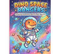 Dino Space Rangers: A Coloring and Activity Book for Boys Ages 4-8: Bold, Easy and Cute Space Dinosaur Coloring Pages, Mazes, & Puzzles for Kids, ... | Fun Screen-Free Gift Idea for Dino Lovers