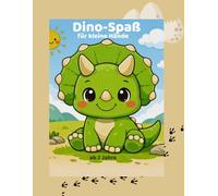 Dino-Spaß für kleine Hände: Mein erstes Dino-Malbuch ab 2 Jahren